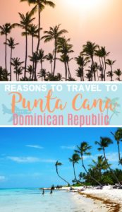 Reasons to Travel to Punta Cana