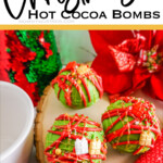 overhead view of three Christmas themed Hot Cocoa Bombs with text which reads Christmas Hot Cocoa Bombs