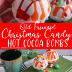 photo collage of christmas hot cocoa bomb recipe with text which reads Old Fashioned Christmas Candy Hot Cocoa Bombs