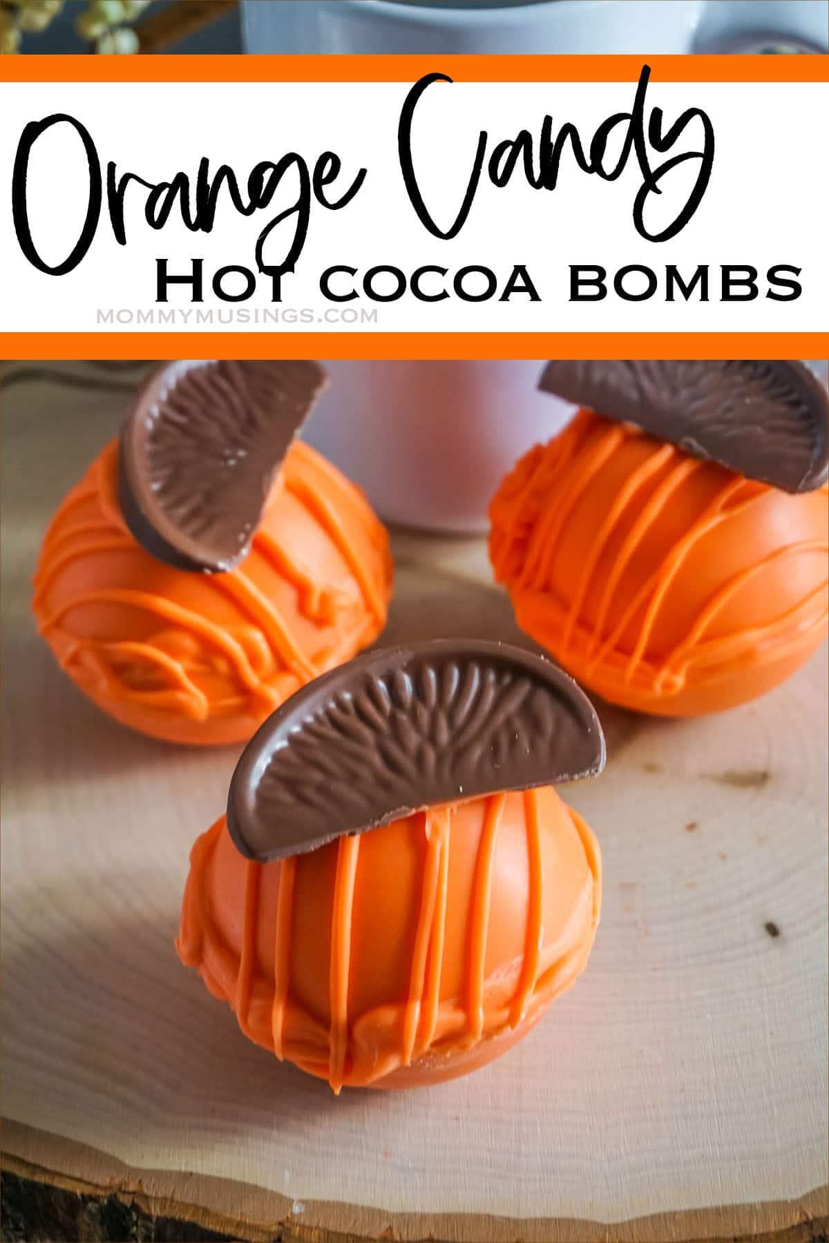 Orange Slice Candy Hot Cocoa Bombs with text which reads orange candy hot cocoa bombs 