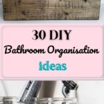 The text reads "30 DIY BAthroom Organization ideas". The top photo is of a dark wooden crate holding a toilet roll, a glass jar with a yelllow flower, and a grey box of tissues. The bottom photo is of a dark wooden shelf with glass jars sitting in it holding a razor and toothpaste