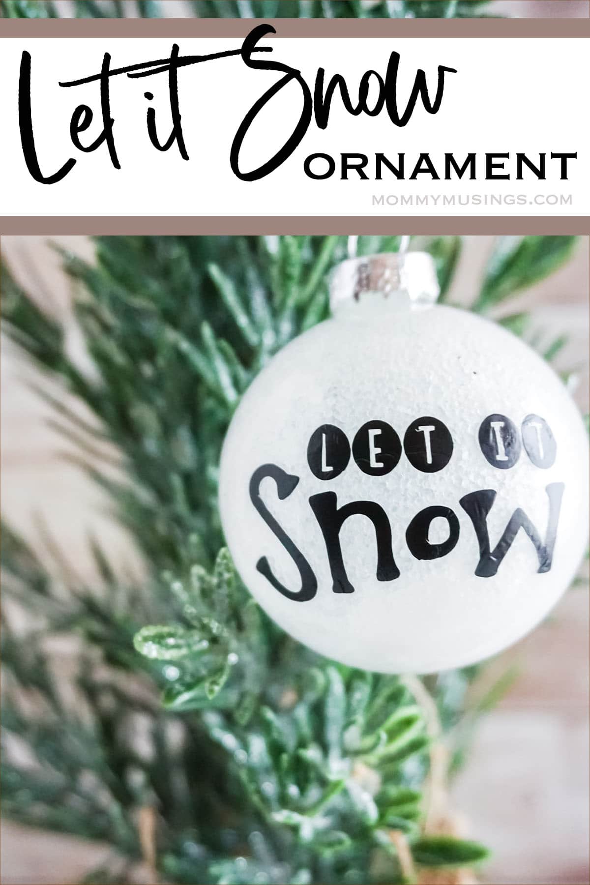 easy cricut christmas ornament craft with text which reads let it snow ornament