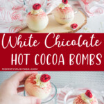 photo collage of easy hot cocoa bombs with white chocolate and raspberry flavor with text which reads white chocolate hot cocoa bombs