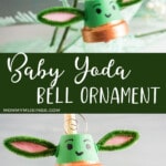 photo collage of diy baby yoda christmas ornament with text which reads baby yoda bell ornament
