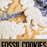 dinosaur fossil cut-out cookies with text which reads fossil cookies