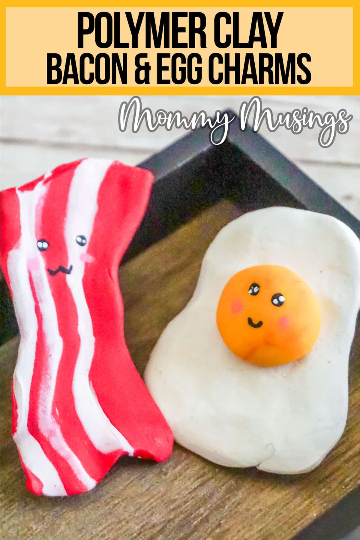 bacon and egg best friend craft for kids with text which reads polymer clay bacon & egg charms
