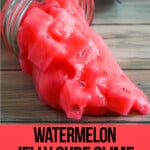 cup spilling out watermelon slime with text which reads watermelon jelly cube slime
